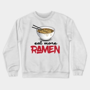 Eat More Ramen Crewneck Sweatshirt